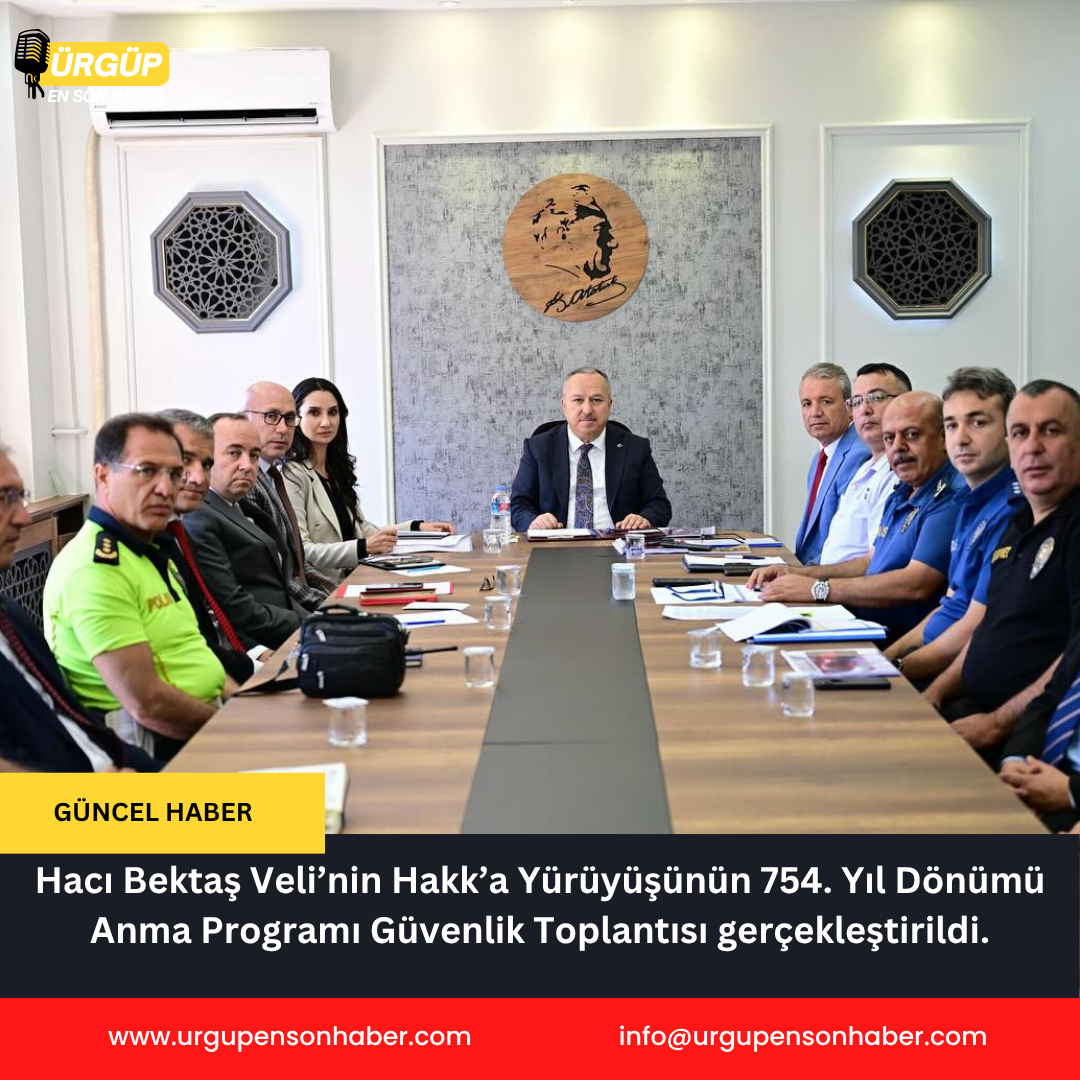 Hacı Bektaş Veli’nin Hakk’a Yürüyüşünün 754. Yıl Dönümü Anma Programı Güvenlik Toplantısı Gerçekleştirildi.